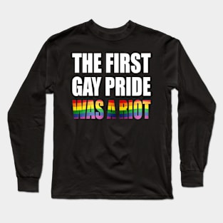 The First Gay Pride was a Riot Rainbow Flag Design Long Sleeve T-Shirt